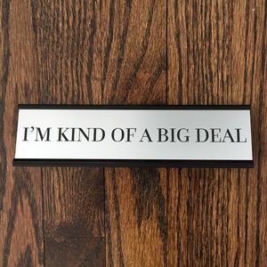 “I’m Kind Of A Big Deal” Nameplate